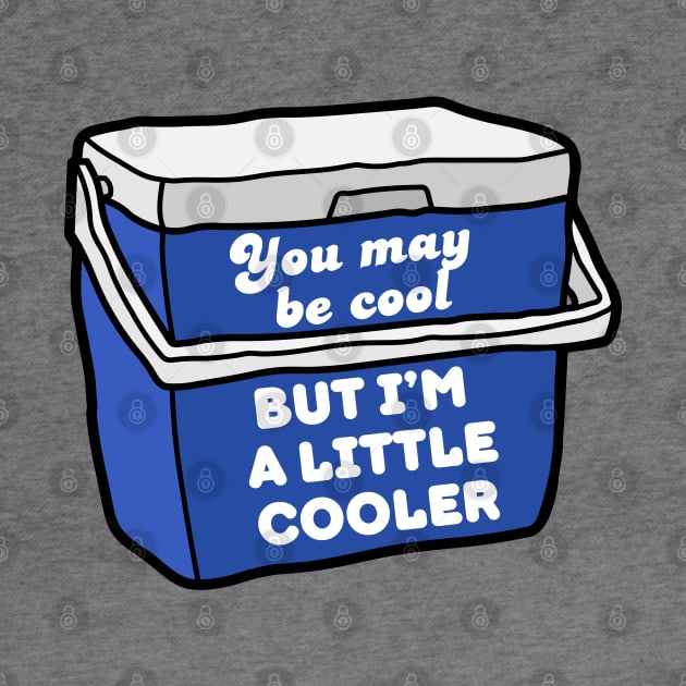 You may be cool, but I'm a little cooler - cute & funny pun by punderful_day